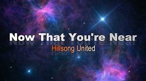 37K views · 1.2K reactions | Now That You're Near by Hillsong United...