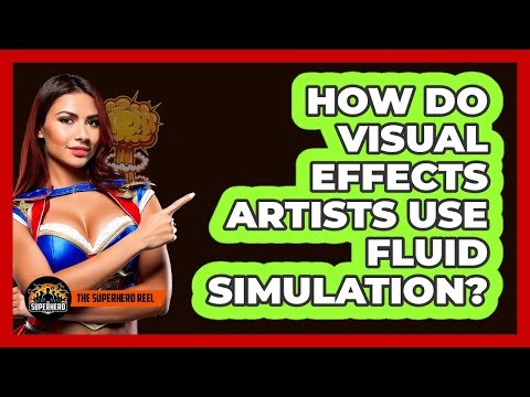 How Do Visual Effects Artists Use Fluid Simulation?