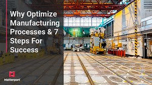 Why Optimize Manufacturing Processes & 7 Steps For Success