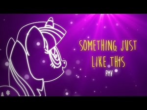 Something Just Like This [PMV]