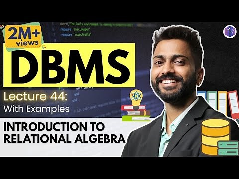 Lec-44: Introduction to Relational Algebra | Database Management System
