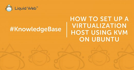 Setting Up a KVM on Ubuntu for Virtualization | Liquid Web