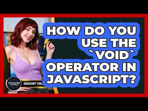 How Do You Use The `void` Operator In JavaScript? - JavaScript Toolkit