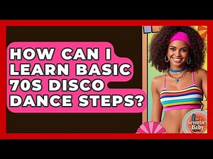 How Can I Learn Basic 70s Disco Dance Steps? - I'm a 70s Baby