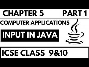 INPUT IN JAVA | CHAPTER 5 PART 1 | CLASS 9 ICSE COMPUTER APPLICATION
