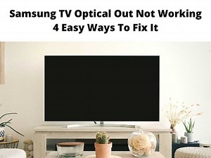 Samsung TV Optical Out Not Working - 4 Easy Ways To Fix
