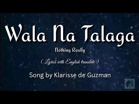 Wala Na Talaga Lyrics with English translate Song by Klarisse de Guzman