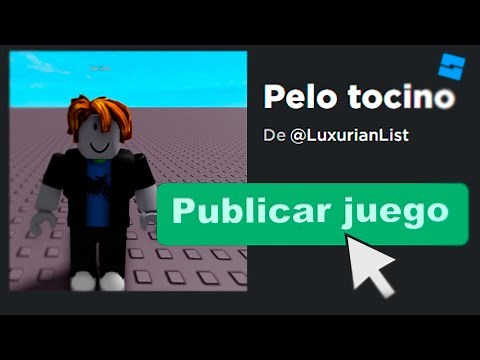 COMO PUBLICAR UN JUEGO EN ROBLOX