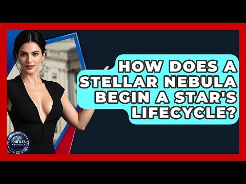 How Does A Stellar Nebula Begin A Star's Lifecycle? - Profiles in Politics