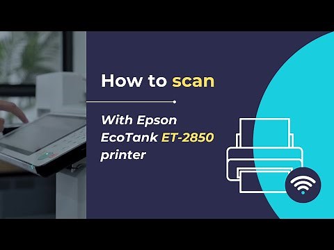 How to scan with Epson EcoTank ET 2850 printer