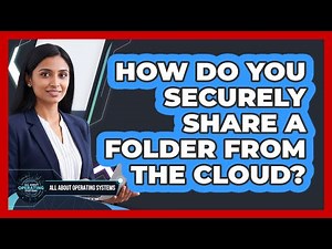 How Do You Securely Share A Folder From The Cloud?