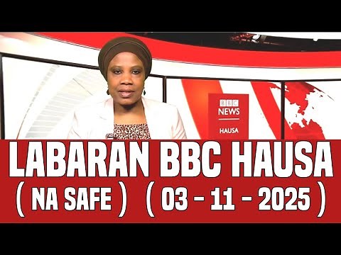 BBC Hausa Labaran Duniya na Safe Yau 03-11-2025