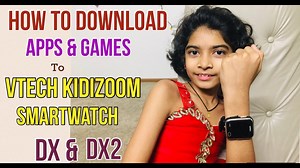 Download & Install Apps & Games to VTech Kidizoom Smartwatch DX & DX2 |Wild Me - Smartwatch Guide News