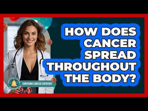 How Does Cancer Spread Throughout The Body? - Surviving Cancer Everyday