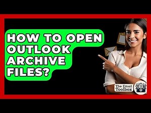 How To Open Outlook Archive Files? - TheEmailToolbox.com