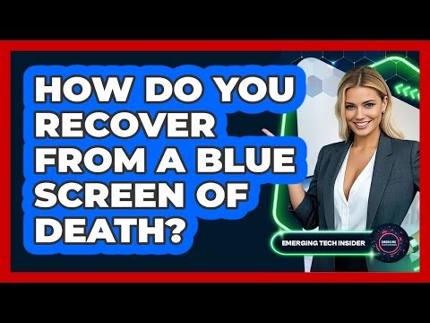 How Do You Recover From A Blue Screen Of Death? - Emerging Tech Insider