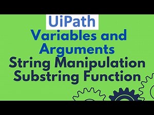 UiPath Tutorial 04 -Variables and Arguments|String Variable |Substring Function |String Manipulation