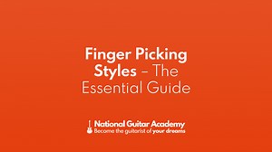Finger Picking Styles - The Essential Guide - National Guitar Academy