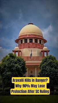 Aravalli Hills in Danger? Why 90% May Lose Protection After SC Ruling