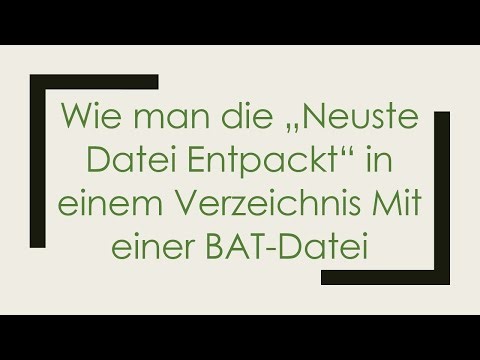Wie man die „Neuste Datei Entpackt“ in einem Verzeichnis Mit einer BAT-Datei