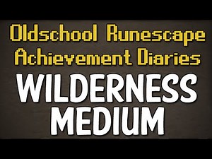 Wilderness Medium Achievement Diary Guide | Oldschool Runescape