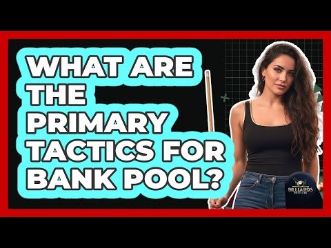 What Are The Primary Tactics For Bank Pool?