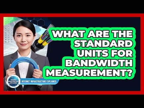 What Are the Standard Units for Bandwidth Measurement?
