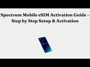 Spectrum Mobile eSIM Activation Guide – Step by Step Setup & Activation