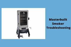 Masterbuilt Smoker Troubleshooting Guide [9 Easy Solutions] - FireplaceHubs
