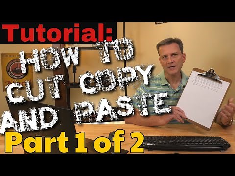 How to Cut, Copy and Paste, Part 1 of 2