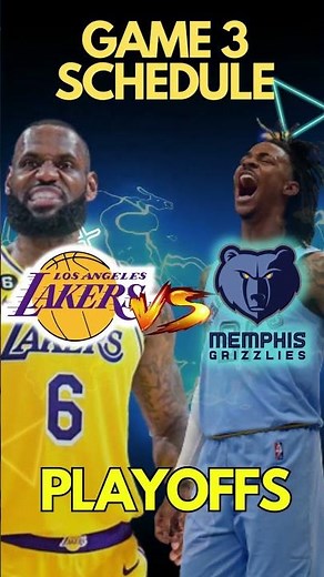 GAME 3 SCHEDULE LOS ANGELES LAKERS VS MEMPHIS GRIZZLIES PLAYOFFS SCHEDULES NBA SEASON 2022 23