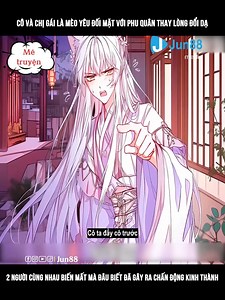 941K views · 10K reactions | Review Truyện: Phu quân của cô và chị gái đều đem lòng yêu 1 nữ tử, thậm chí không tiếc dùng nội #tieuthuyet #truyentranh #manhua #truyenchu #xuhuongreels #reviewtruyen #tutien | Jun88 Review Truyện | Facebook