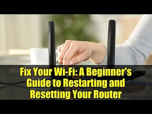 Fix Your Wi-Fi: A Beginner's Guide to Restarting and Resetting Your Router