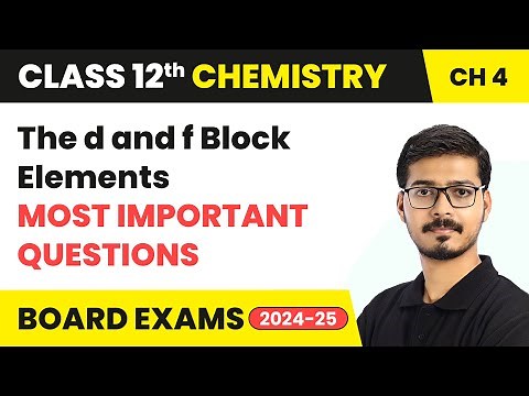 The d and f Block Elements - Most Important Questions | Class 12 Chemistry Chapter 4 | CBSE 2025-26