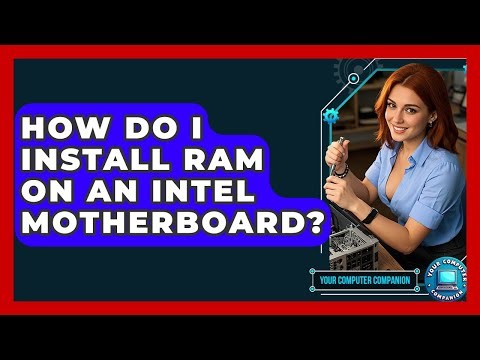 How Do I Install RAM On An Intel Motherboard? - Your Computer Companion