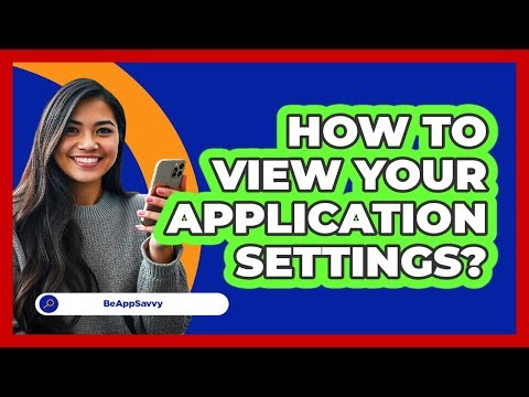 How To View Your Application Settings?