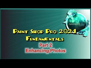 Paint Shop Pro 2021 Tutorial Part 2 Enhancing Photos with Paint Shop Pro