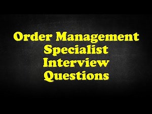 Order Management Specialist Interview Questions