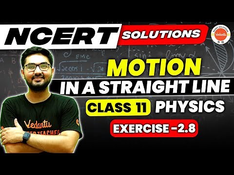 Motion in a Straight Line Class 11 Physics - NCERT EXERCISE 2.8 | Physics NCERT | Chandan Sir