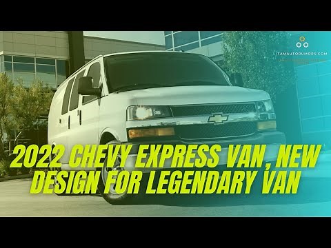 2022 Chevy Express Van, New Design for Legendary Van