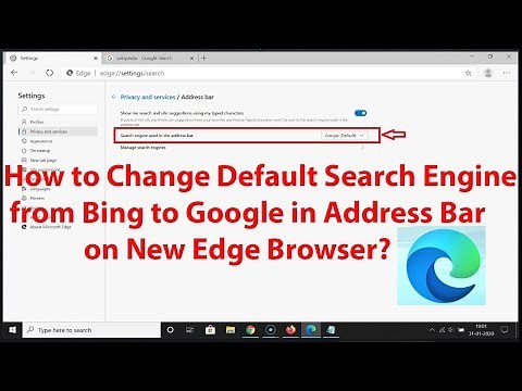 How to Change Default Search Engine from Bing to Google in Address Bar on New Edge Browser?