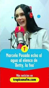 What did Marcela Posada reveal about the cast of 'Betty la Fea'? | How It Woke Up