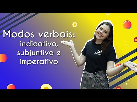 Modos verbais: indicativo, subjuntivo e imperativo - Brasil Escola