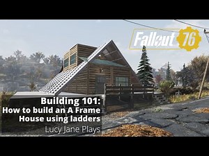 Fallout 76 - Building 101 - How to build an A Frame House using ladders