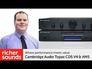 Cambridge Audio Topaz CD5 V4 & AM5 - CD player & amp | Richer Sounds