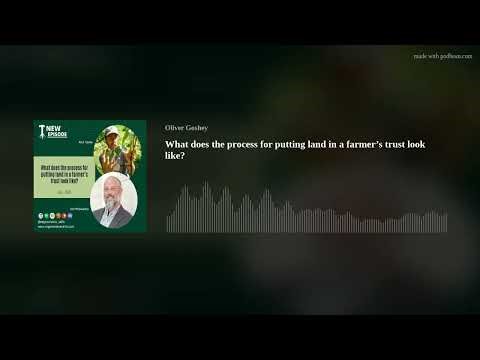 What does the process for putting land in a farmer’s trust look like?