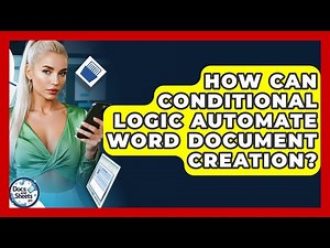 How Can Conditional Logic Automate Word Document Creation? - Docs and Sheets Pro