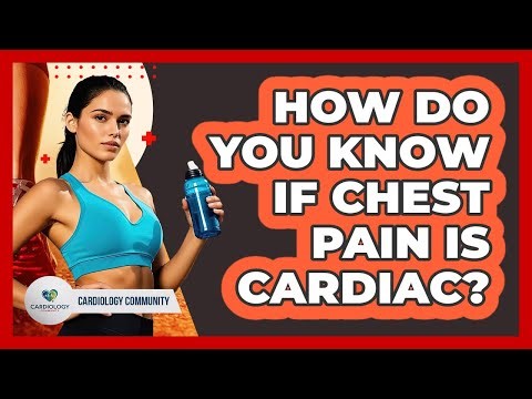 How Do You Know If Chest Pain Is Cardiac?