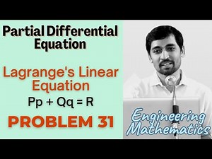 Lagrange's Linear Equation | Problem 31| PARTIAL DIFFERENTIAL EQUATIONS Engineering Mathematics