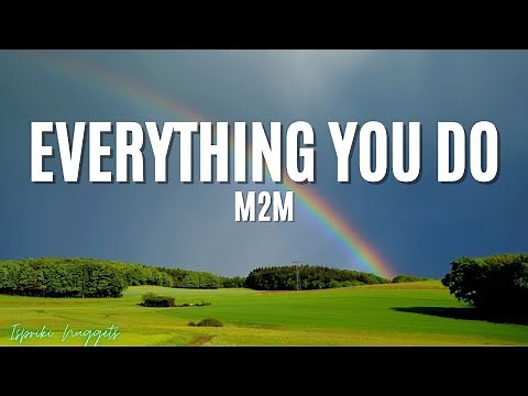 Everything you do - M2M (Lyrics)